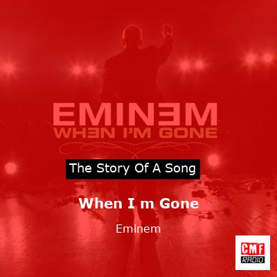 When I m Gone – Eminem