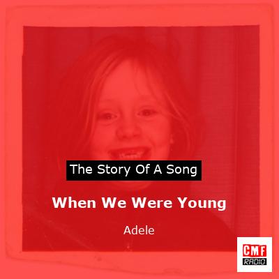 When We Were Young – Adele