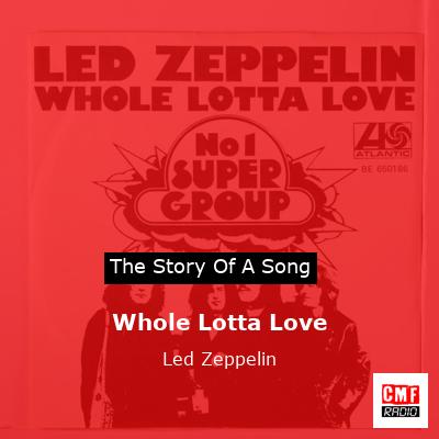 Whole Lotta Love – Led Zeppelin