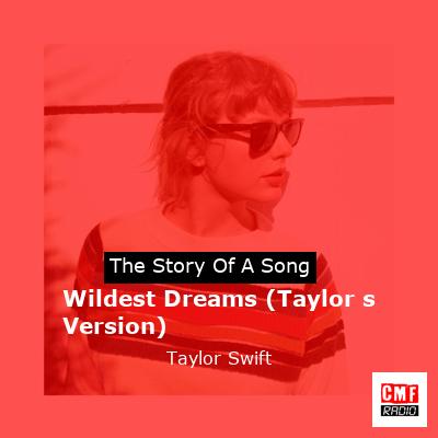 story of a song - Wildest Dreams (Taylor s Version) - Taylor Swift