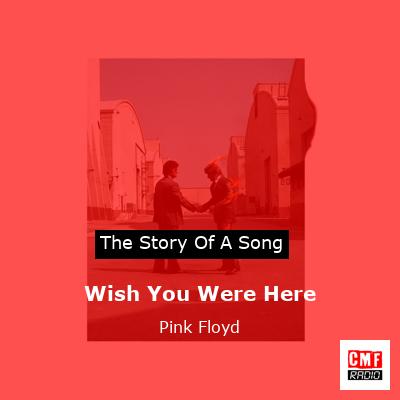 story of a song - Wish You Were Here - Pink Floyd