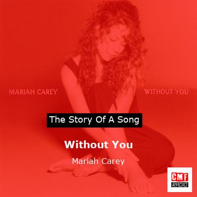 story of a song - Without You - Mariah Carey