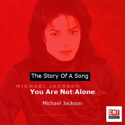 You Are Not Alone – Michael Jackson