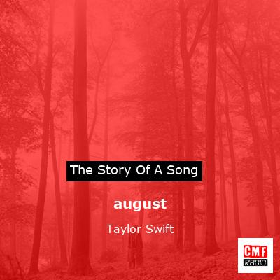 story of a song - august - Taylor Swift
