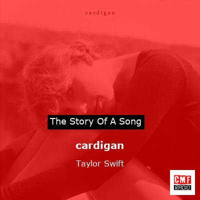 story of a song - cardigan - Taylor Swift