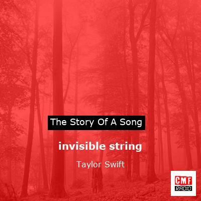 invisible string – Taylor Swift