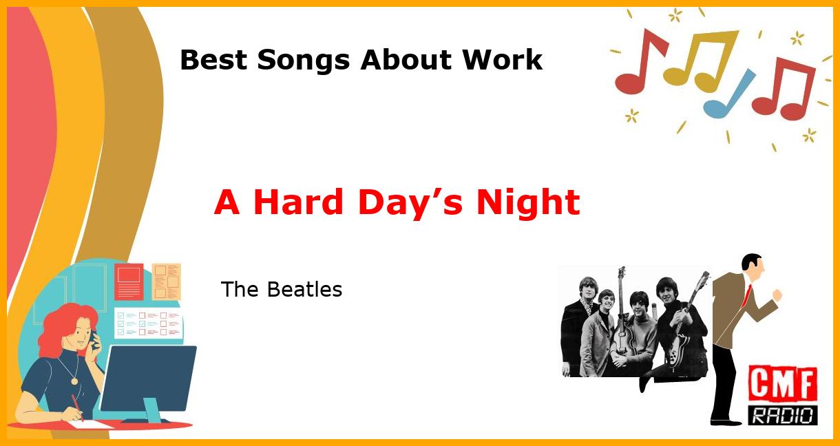 Best Songs About Work: A Hard Day’s Night -  The Beatles