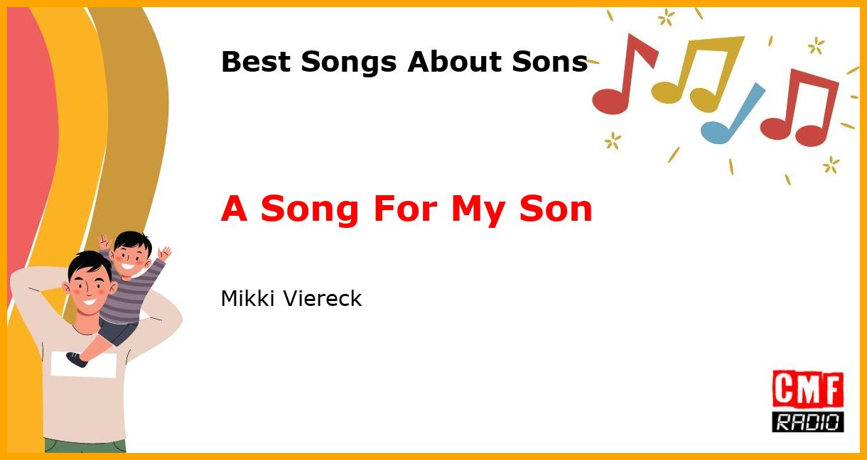 Best Songs for Sons: A Song For My Son - Mikki Viereck