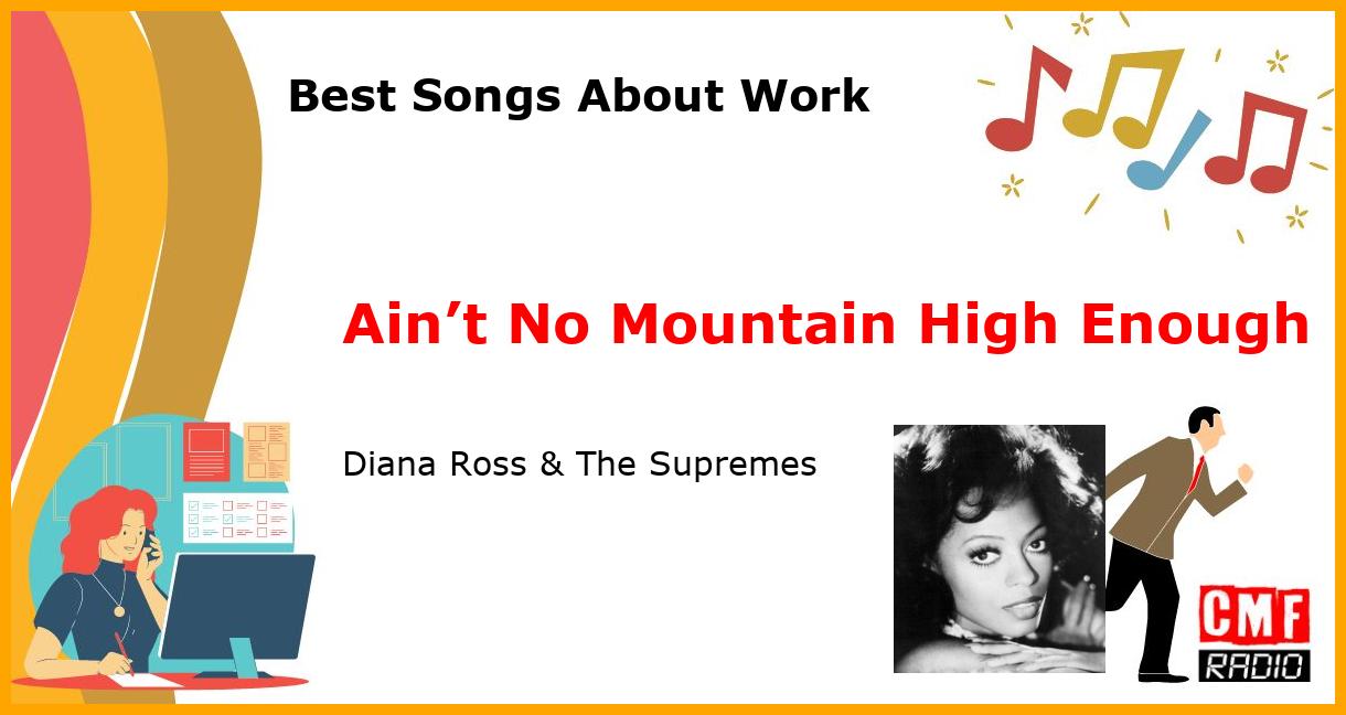 Best Songs About Work: Ain’t No Mountain High Enough - Diana Ross & The Supremes