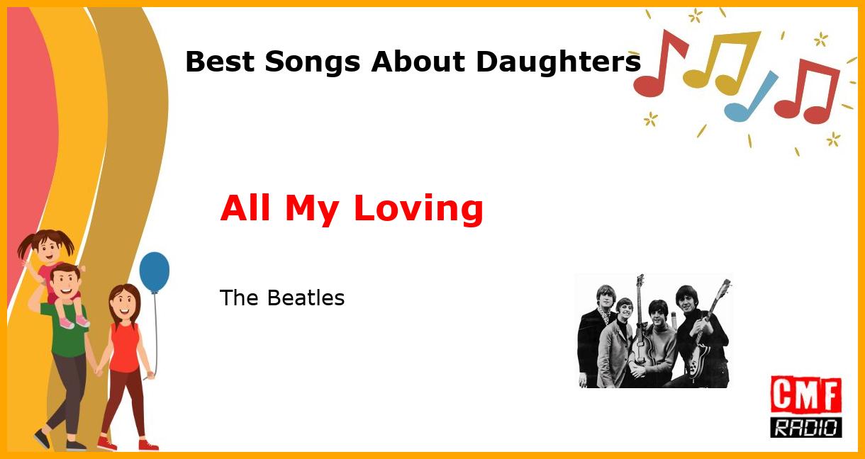 Best Songs About Daughters: All My Loving - The Beatles