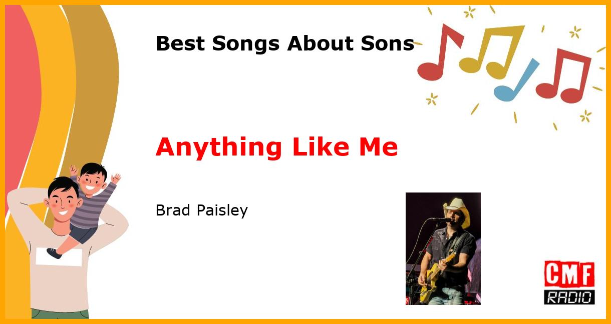 Best Songs for Sons: Anything Like Me - Brad Paisley