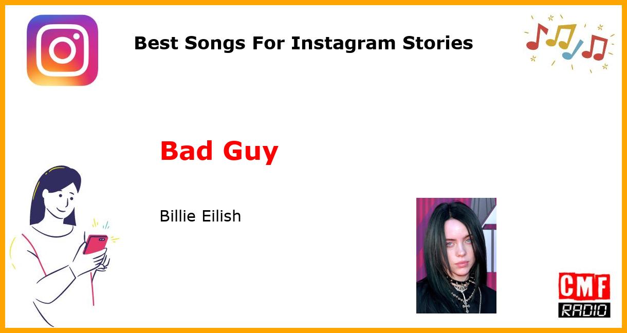 Best Songs For Instagram Stories: Bad Guy - Billie Eilish