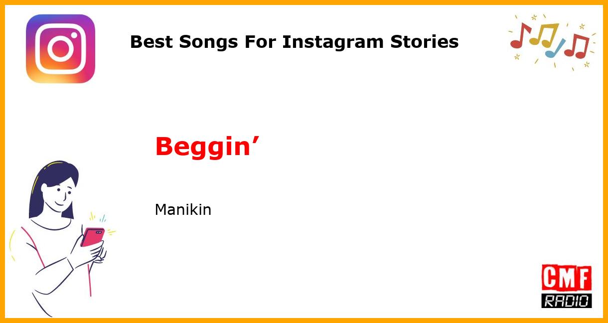 Best Songs For Instagram Stories: Beggin’ - Manikin