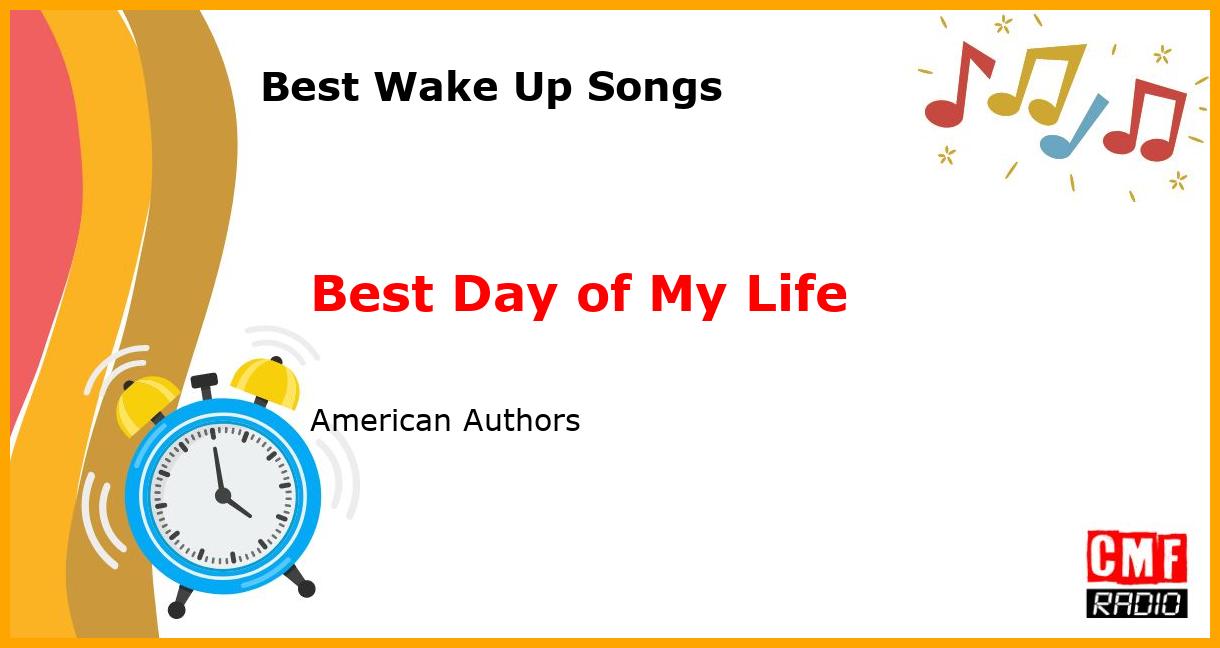 Best Wake Up Songs: Best Day of My Life - American Authors