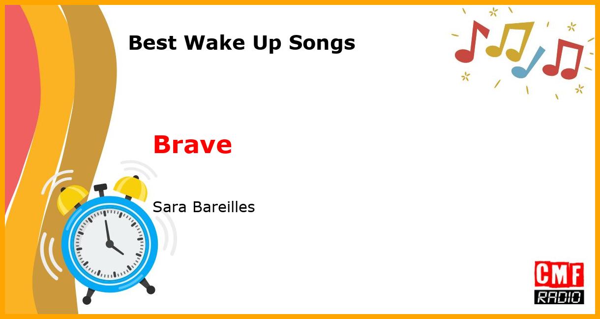 Best Wake Up Songs: Brave - Sara Bareilles
