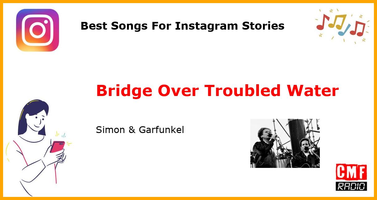 Best Songs For Instagram Stories: Bridge Over Troubled Water - Simon & Garfunkel