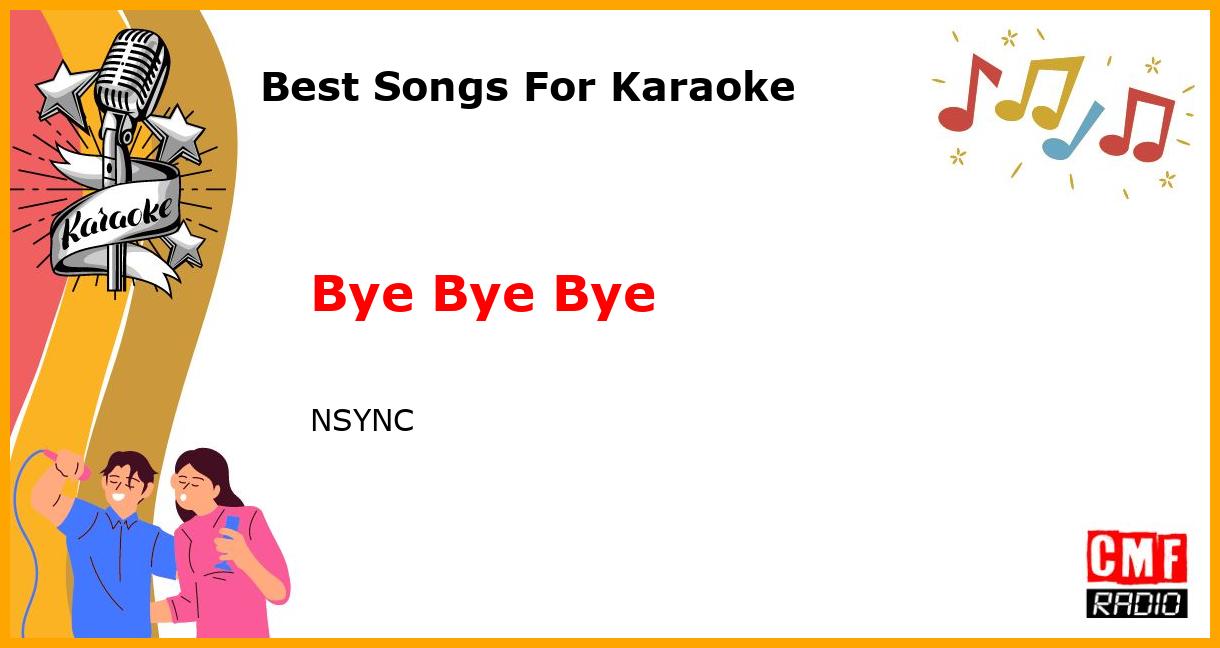 Best Songs For Karaoke: Bye Bye Bye - NSYNC