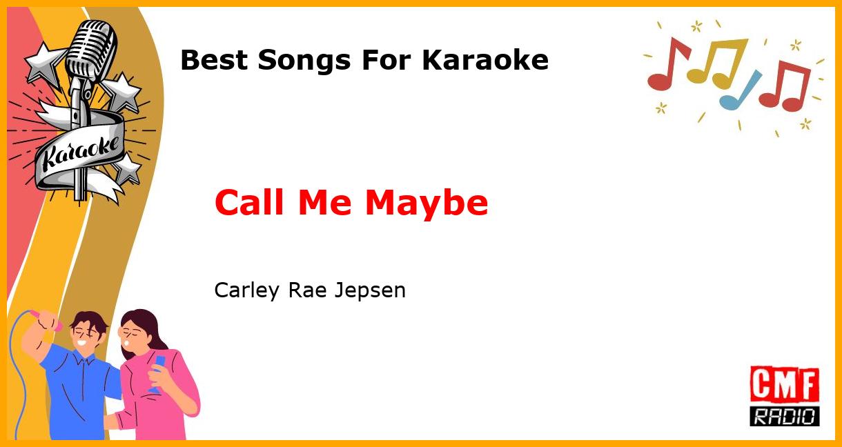 Best Songs For Karaoke: Call Me Maybe - Carley Rae Jepsen