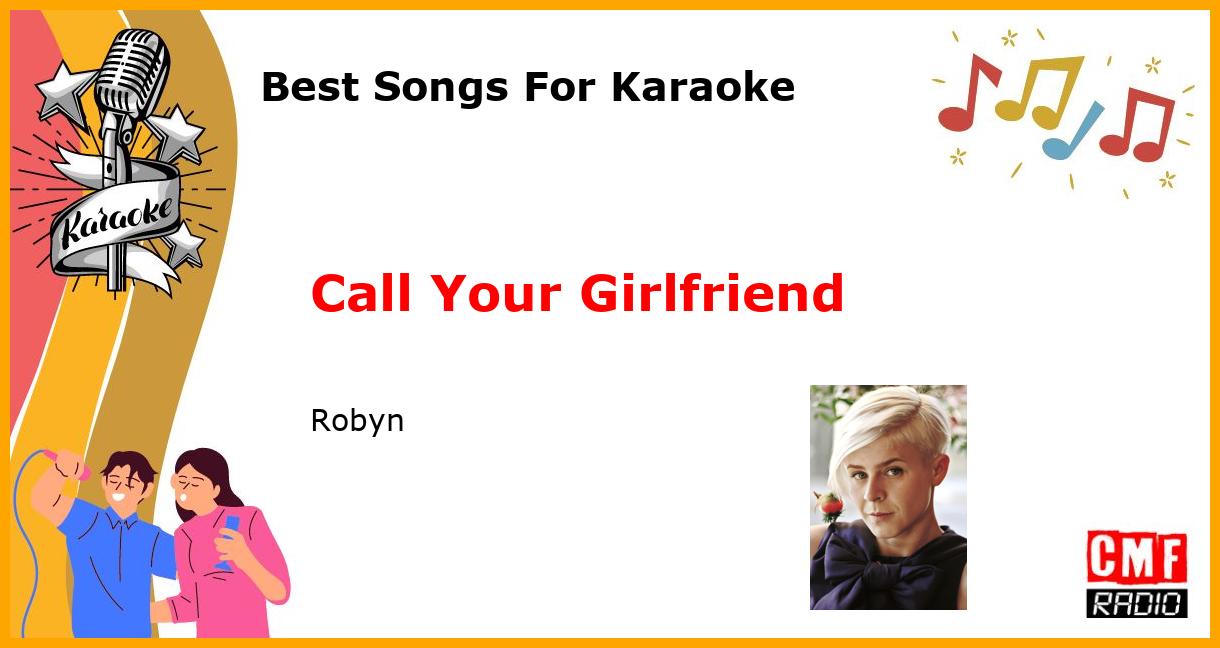 Best Songs For Karaoke: Call Your Girlfriend - Robyn
