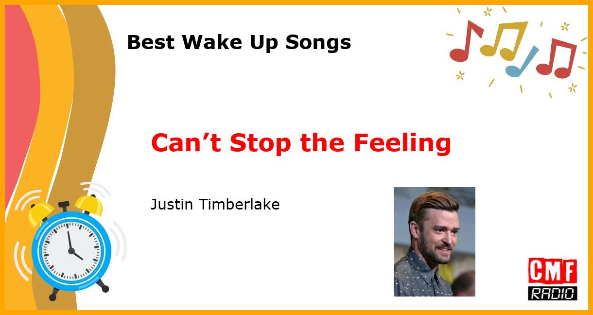 Best Wake Up Songs: Can’t Stop the Feeling - Justin Timberlake