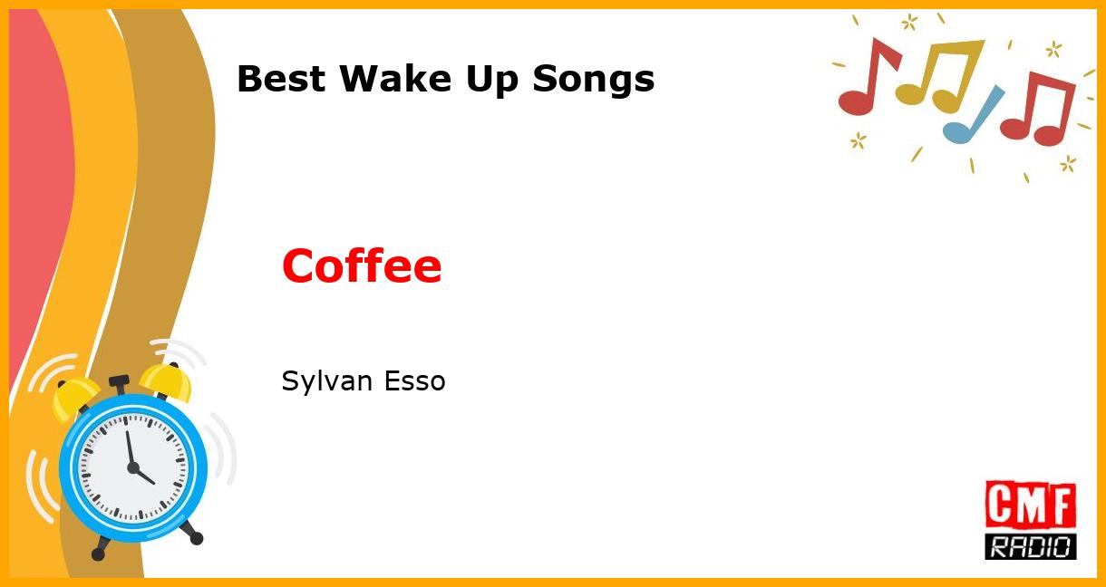 Best Wake Up Songs: Coffee - Sylvan Esso