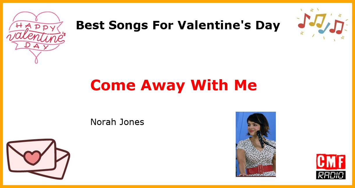 Best Songs For Valentine's Day: Come Away With Me - Norah Jones