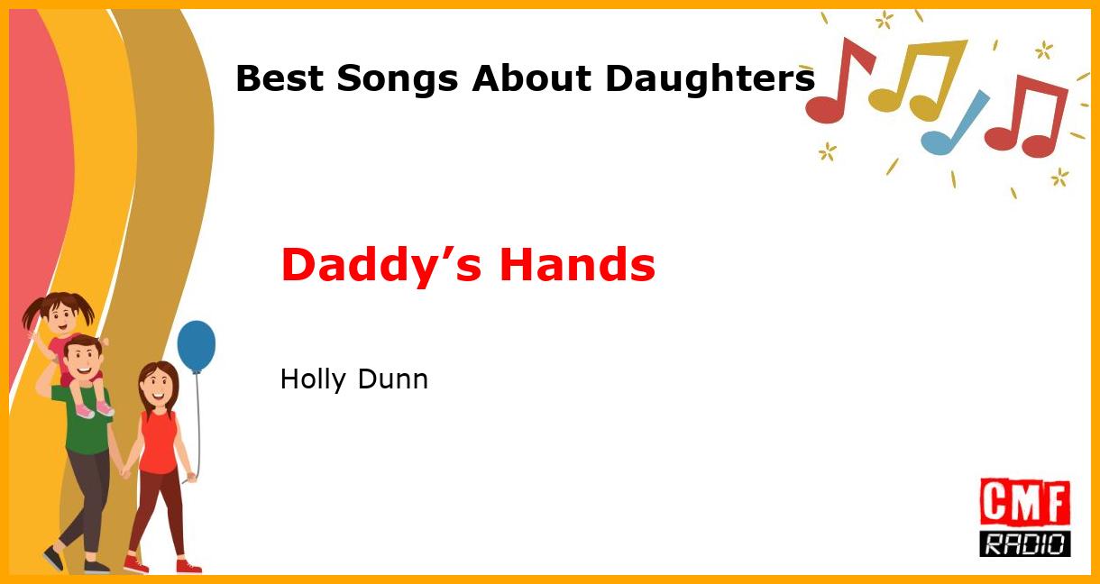 Best Songs About Daughters: Daddy’s Hands - Holly Dunn