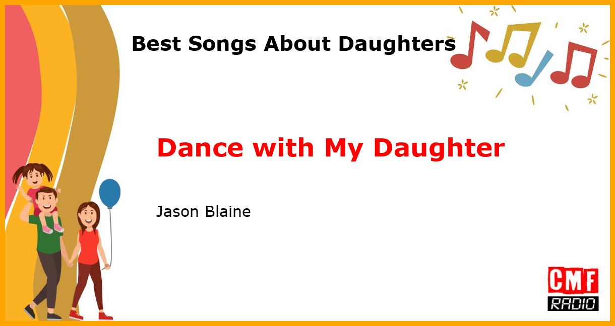 Best Songs About Daughters: Dance with My Daughter - Jason Blaine