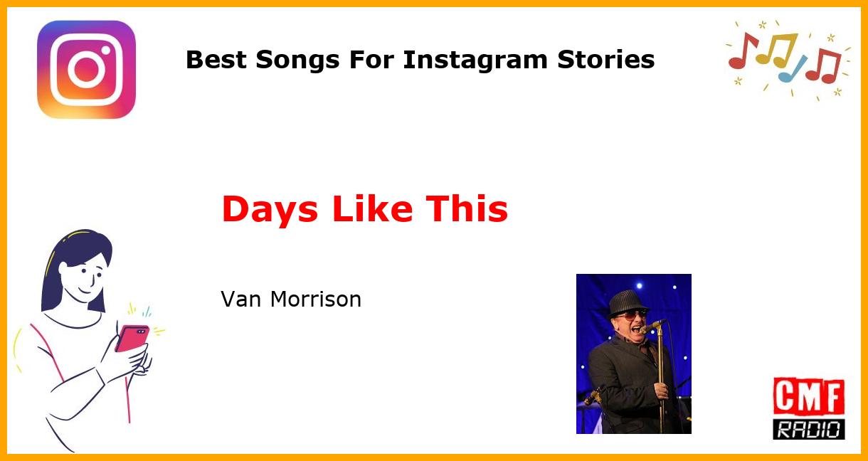 Best Songs For Instagram Stories: Days Like This - Van Morrison