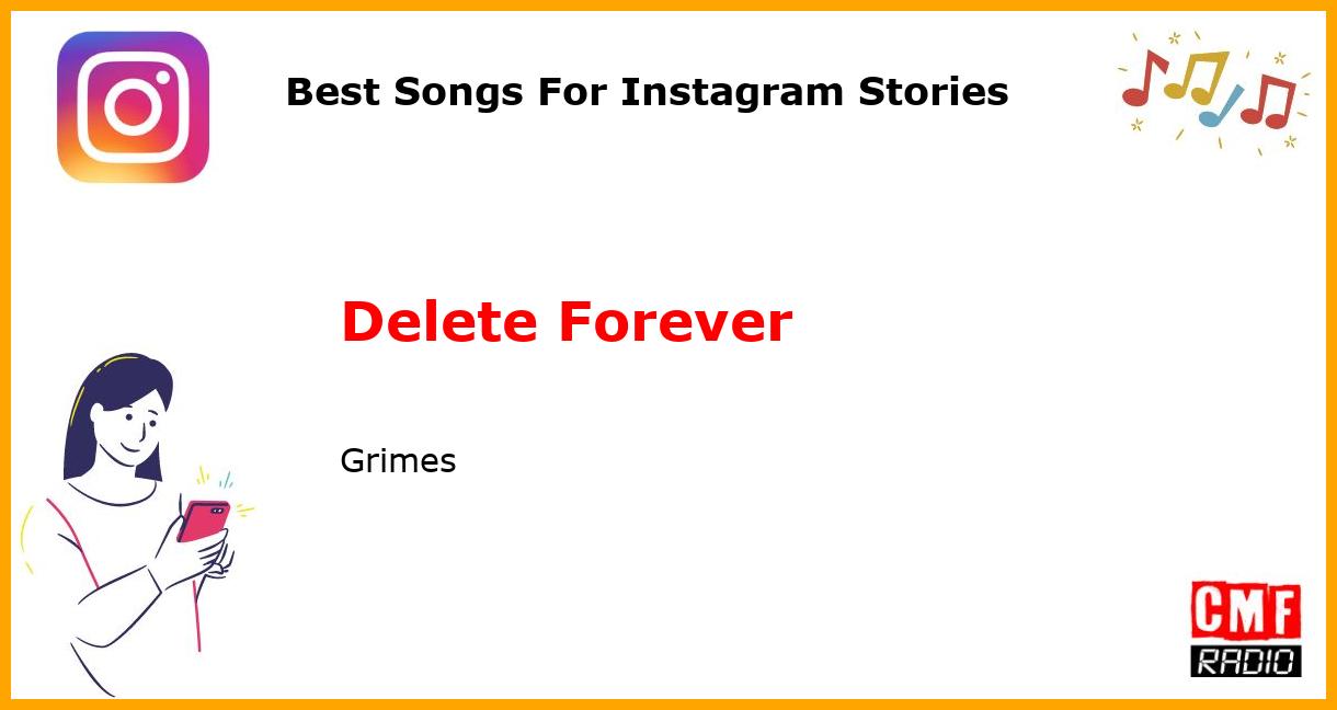 Best Songs For Instagram Stories: Delete Forever - Grimes