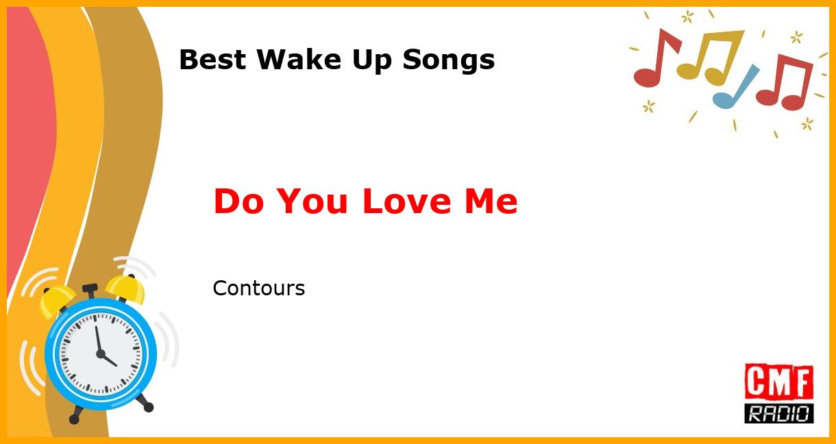 Best Wake Up Songs: Do You Love Me - Contours