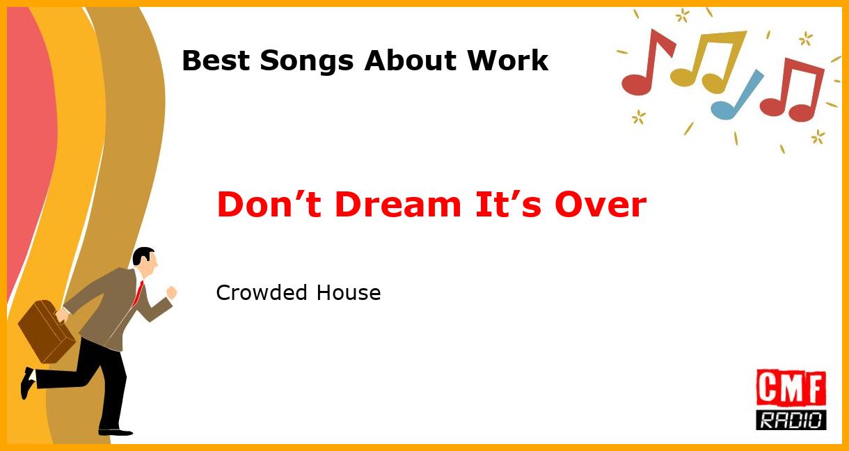 Best Songs About Work: Don’t Dream It’s Over - Crowded House