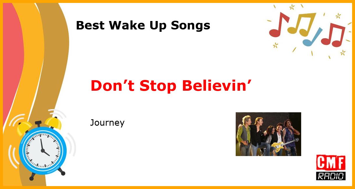Best Wake Up Songs: Don’t Stop Believin’ - Journey