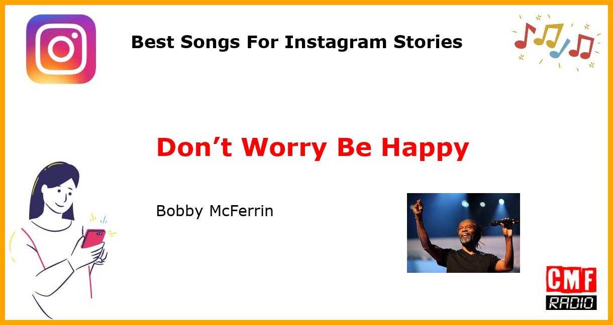 Best Songs For Instagram Stories: Don’t Worry Be Happy - Bobby McFerrin