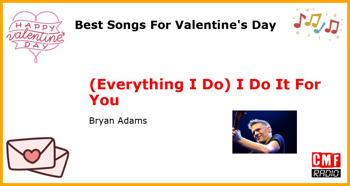 Best Songs For Valentine's Day: (Everything I Do) I Do It For You - Bryan Adams