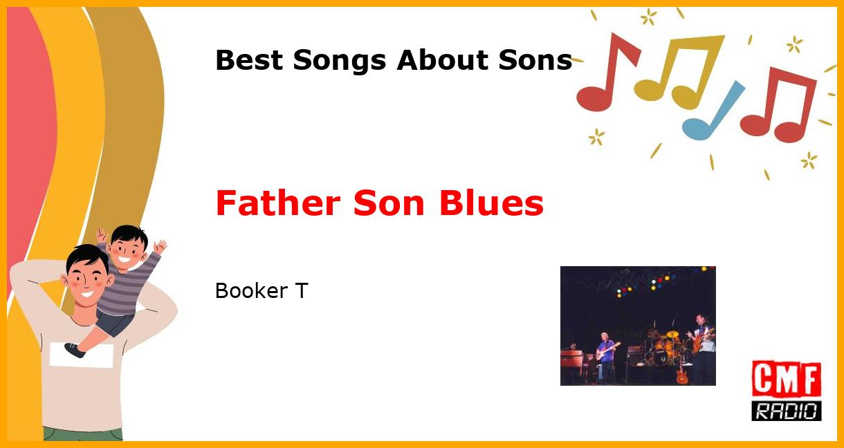 Best Songs for Sons: Father Son Blues - Booker T