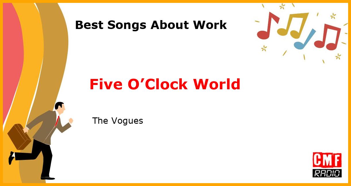 Best Songs About Work: Five O’Clock World -  The Vogues