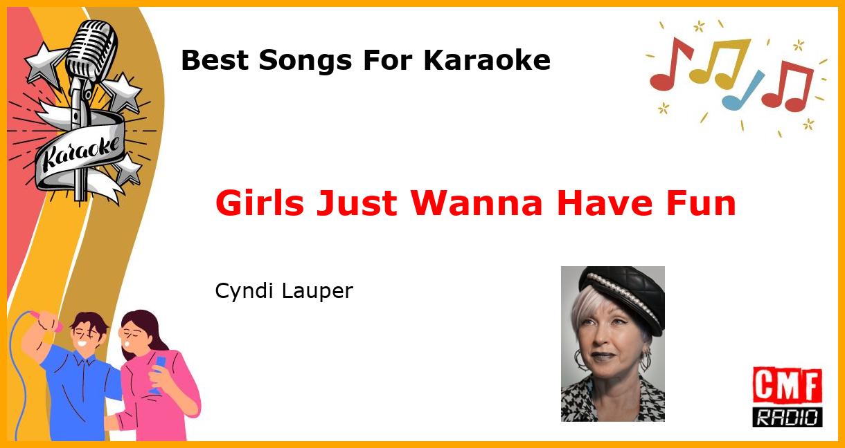 Best Songs For Karaoke: Girls Just Wanna Have Fun - Cyndi Lauper