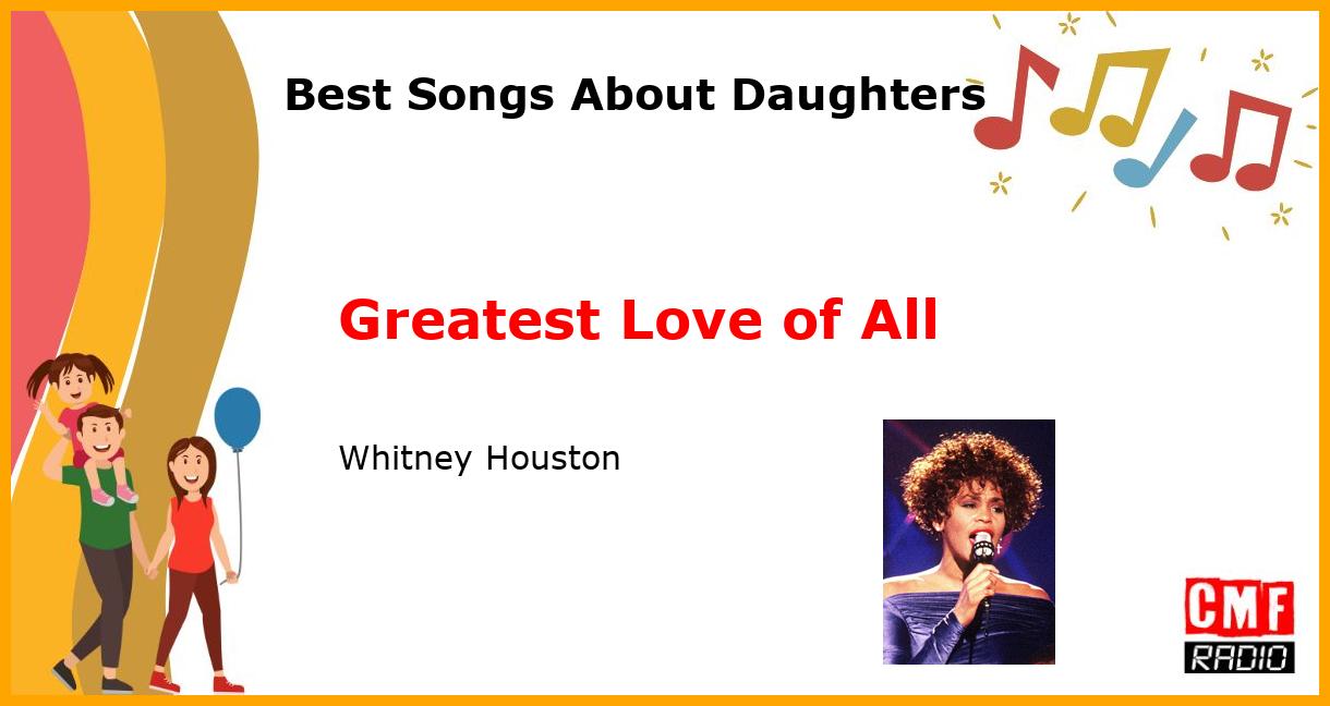 Best Songs About Daughters: Greatest Love of All - Whitney Houston