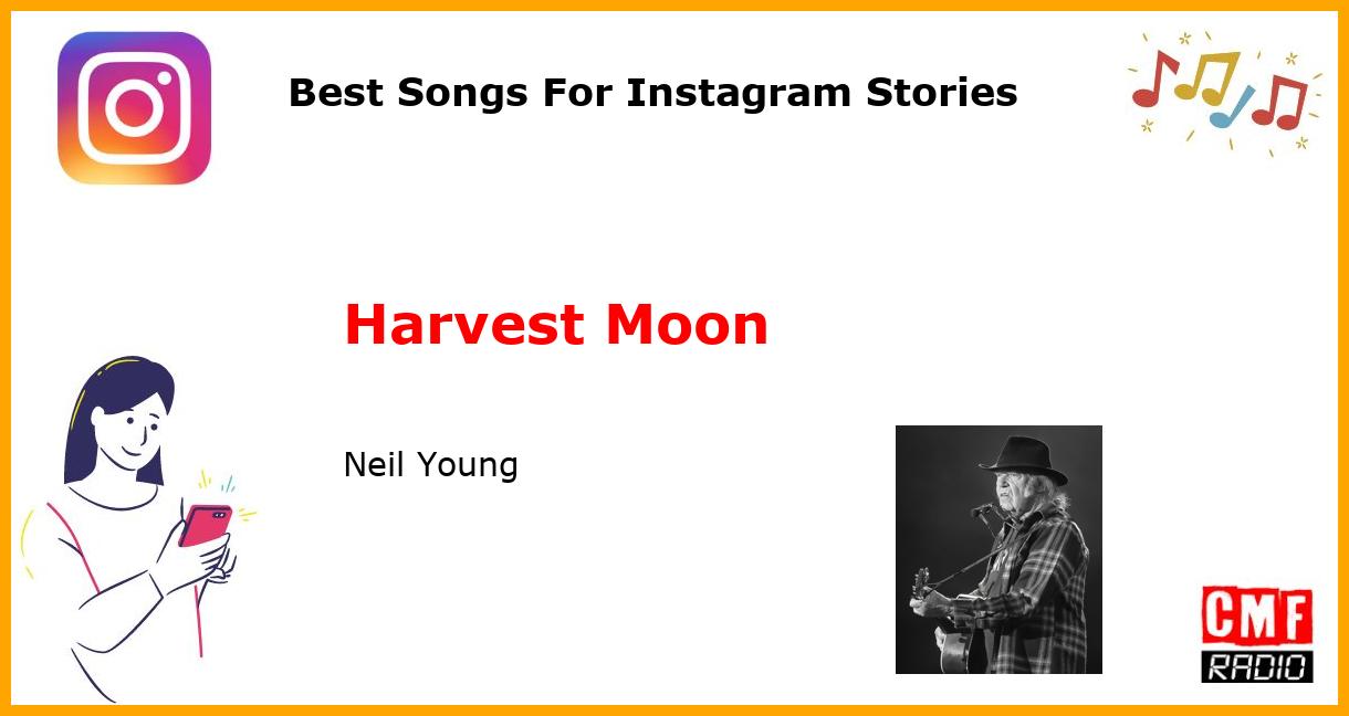 Best Songs For Instagram Stories: Harvest Moon - Neil Young