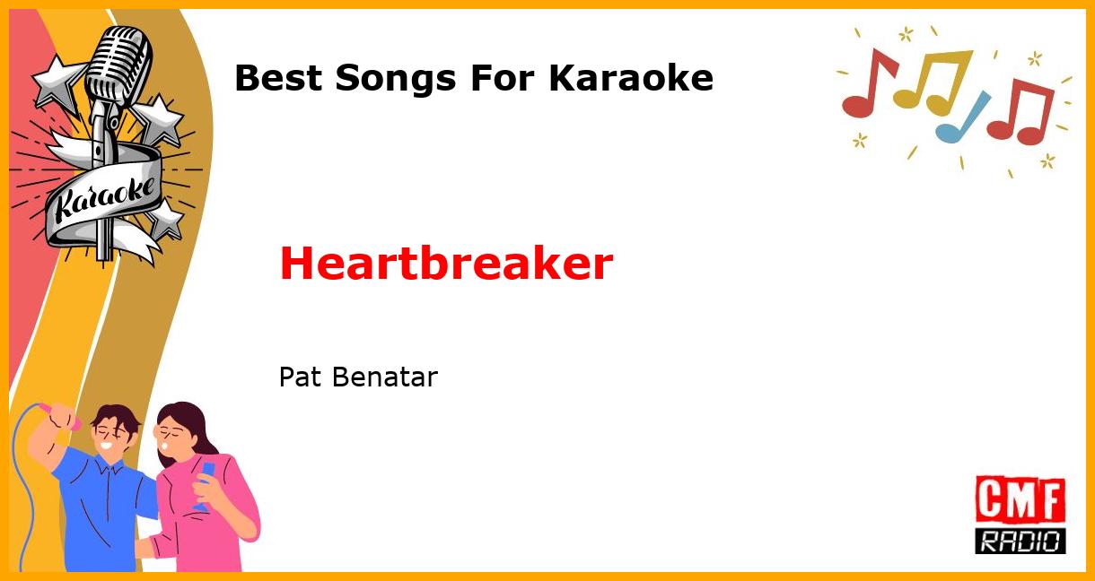 Best Songs For Karaoke: Heartbreaker - Pat Benatar