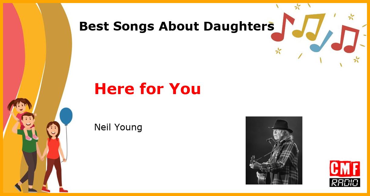 Best Songs About Daughters: Here for You - Neil Young