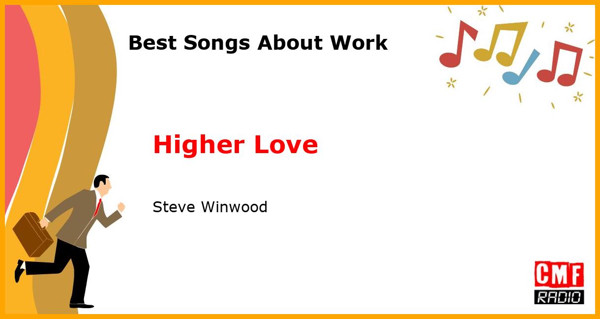 Best Songs About Work: Higher Love - Steve Winwood