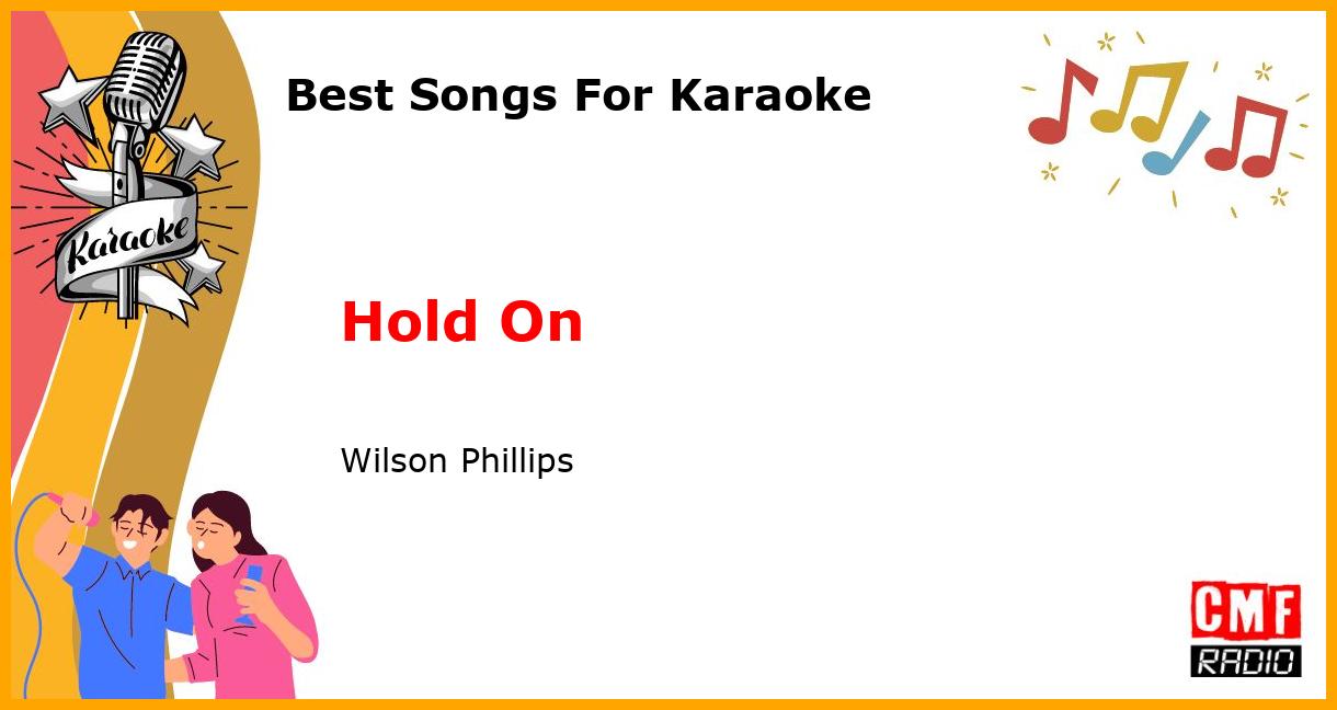 Best Songs For Karaoke: Hold On - Wilson Phillips