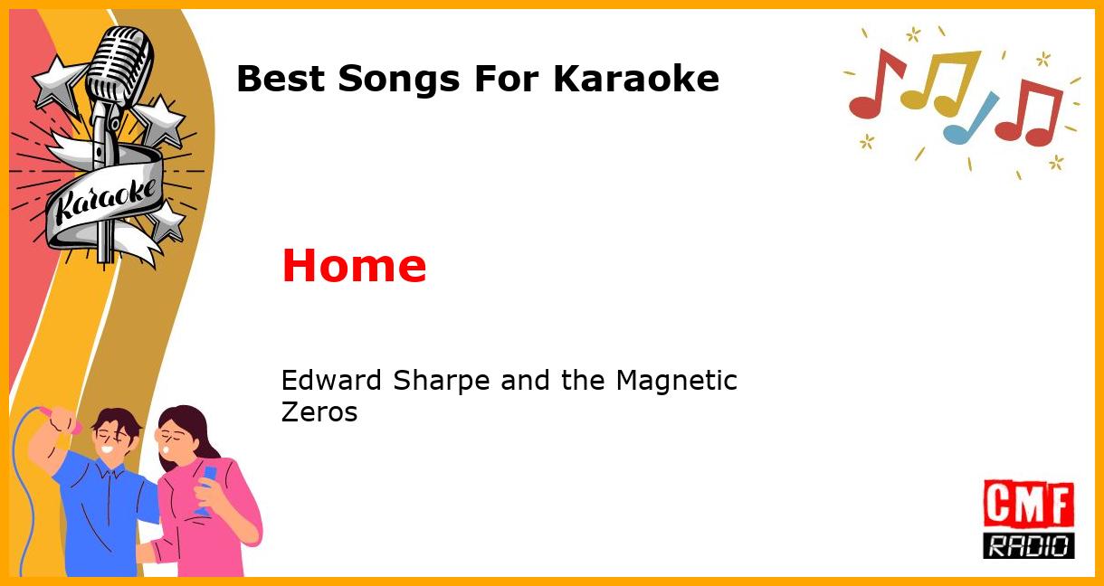 Best Songs For Karaoke: Home - Edward Sharpe and the Magnetic Zeros