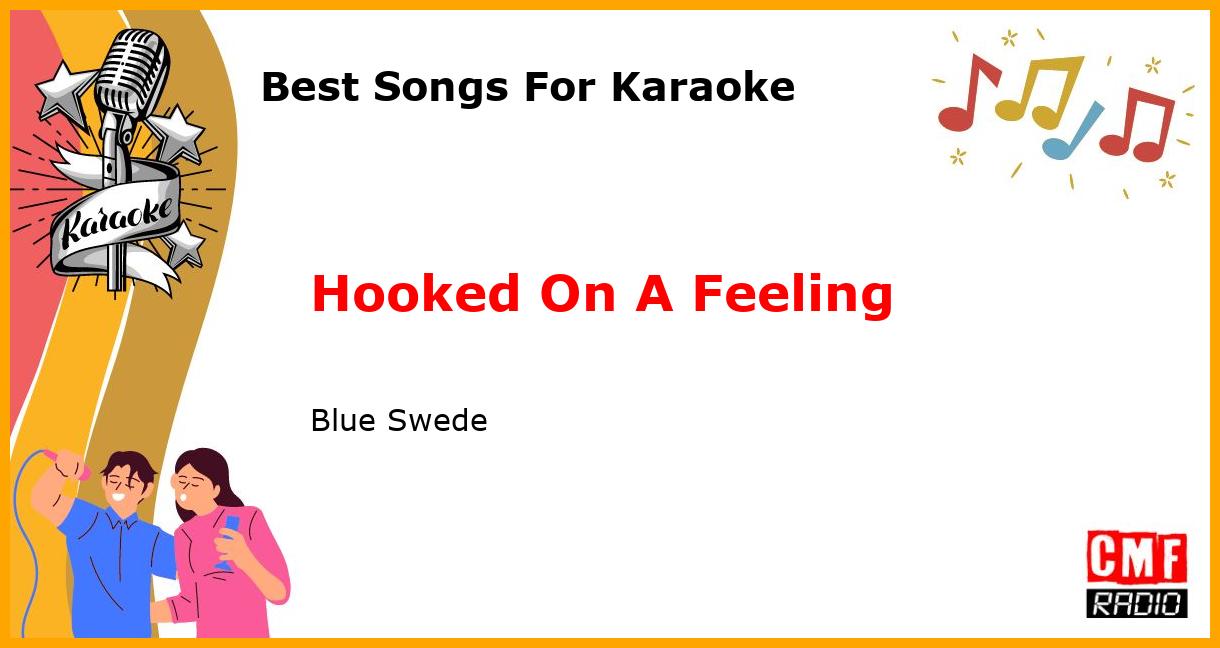 Best Songs For Karaoke: Hooked On A Feeling - Blue Swede