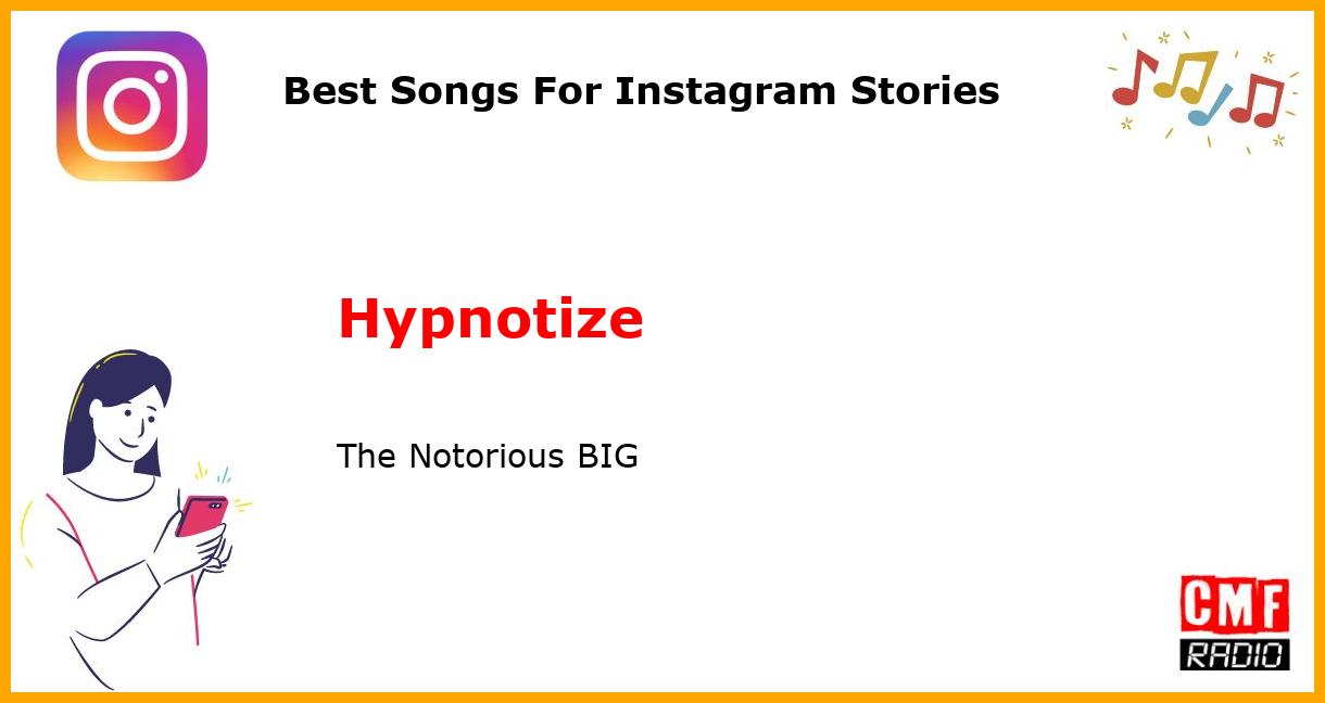 Best Songs For Instagram Stories: Hypnotize - The Notorious BIG