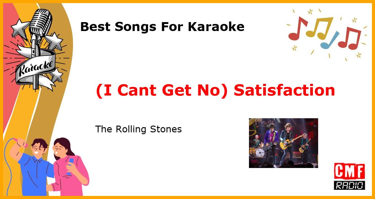 Best Songs For Karaoke: (I Cant Get No) Satisfaction - The Rolling Stones
