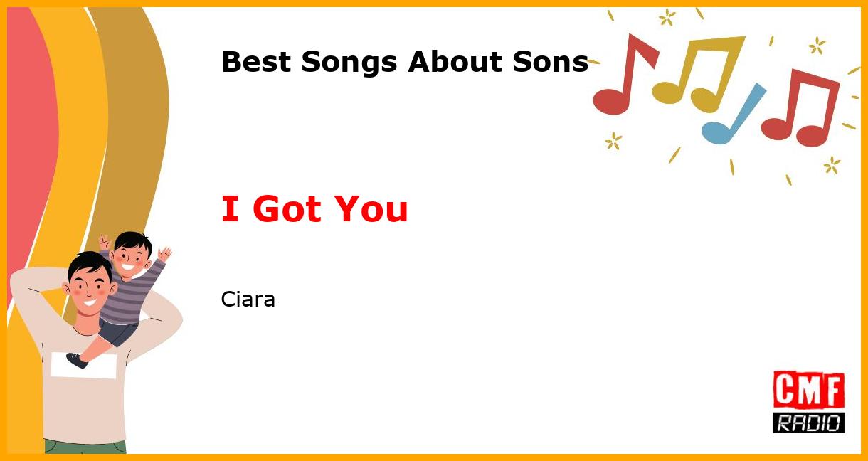 Best Songs for Sons: I Got You - Ciara