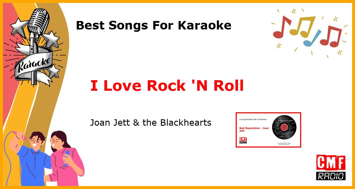 Best Songs For Karaoke: I Love Rock 'N Roll - Joan Jett & the Blackhearts